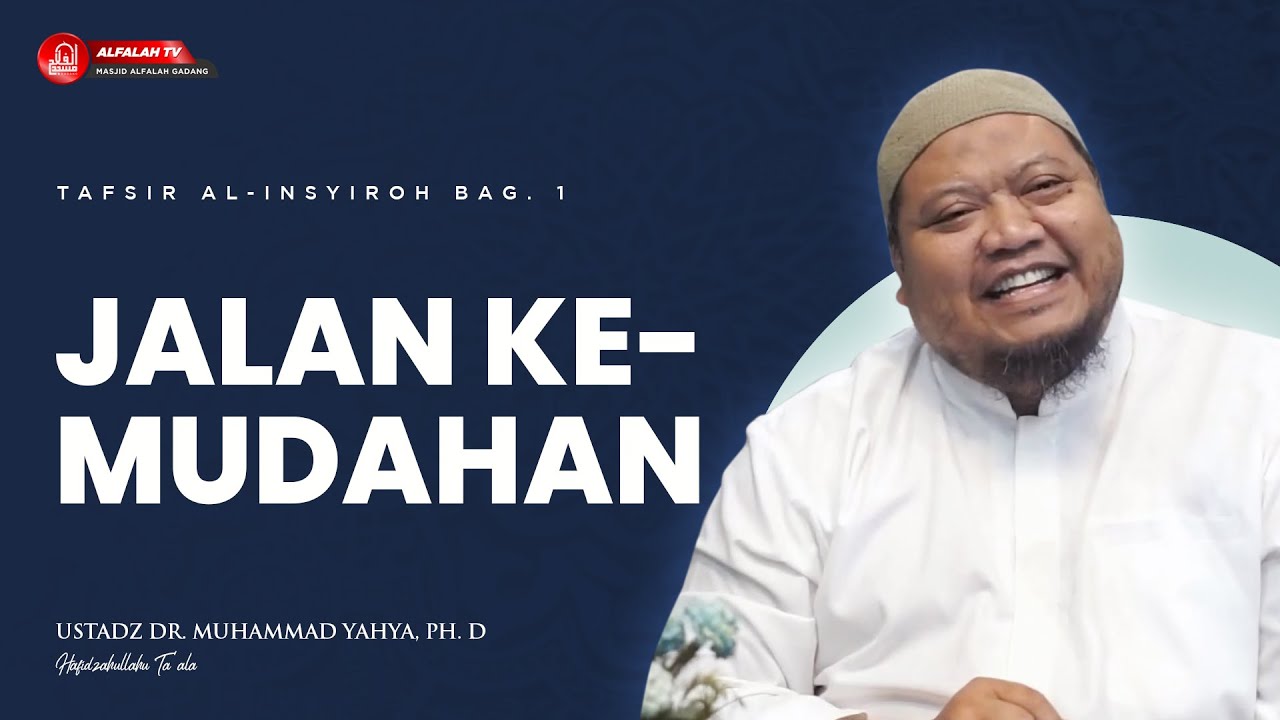 KAJIAN TAFSIR SURAT AL-INSYIROH BAG. 1  || Ustadz Dr. Muhammad Yahya, Ph.D Hafidzahullah