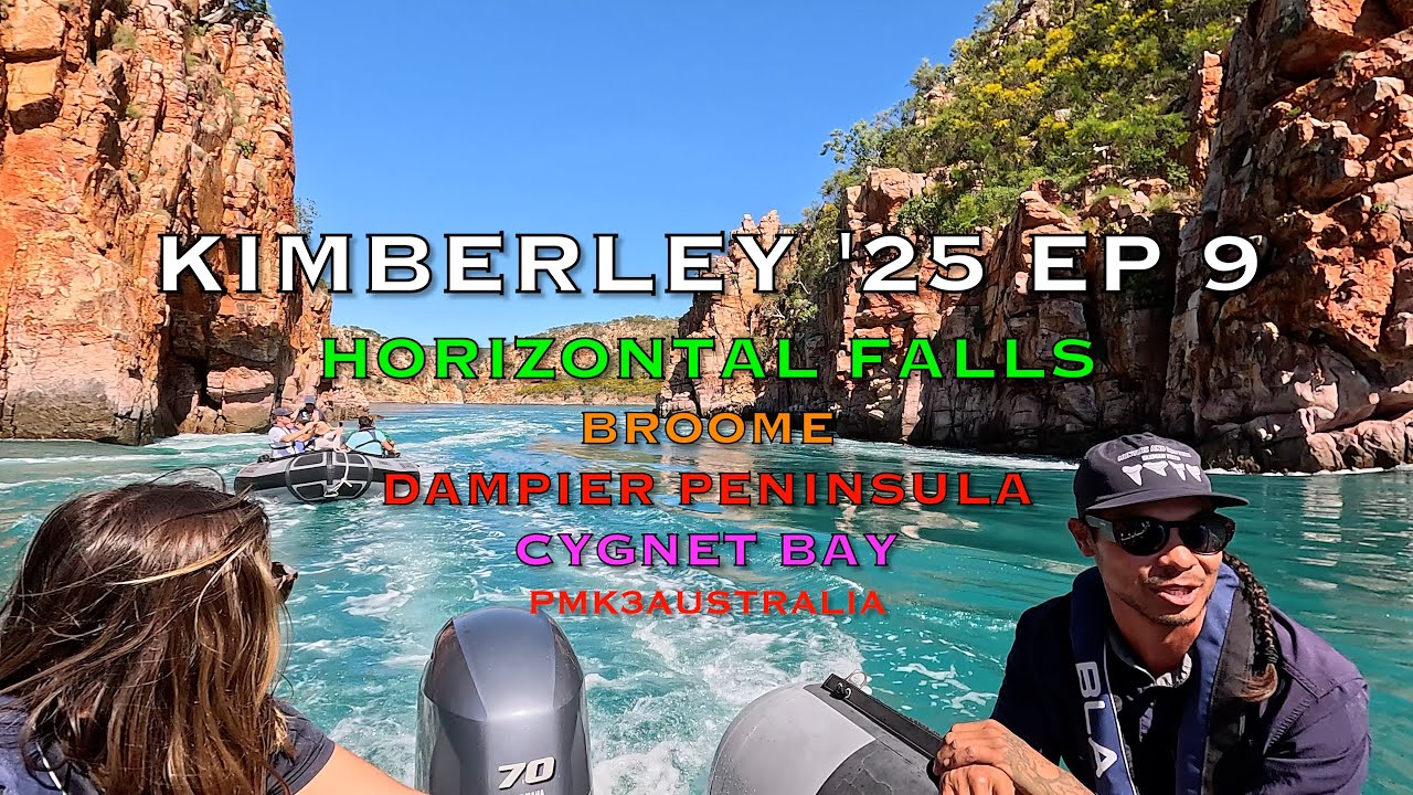 HORIZONTAL FALLS  Cygnet Bay Dampier Pen. & BROOME Kimberley '25 series Ep 9