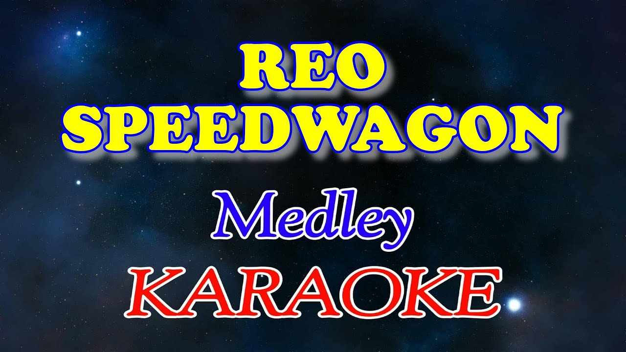Reo Speedwagon (Medley Karaoke)