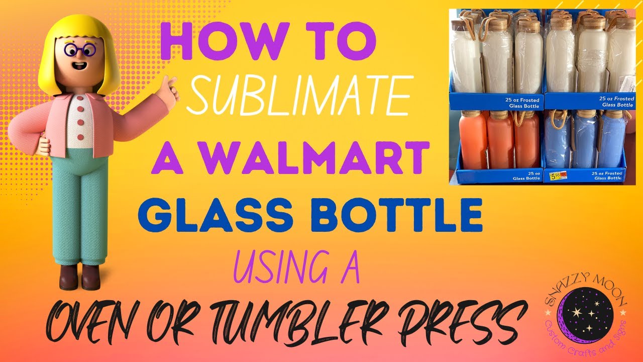 How To Sublimate A Walmart Glass Bottle With An Oven Or Tumbler Press