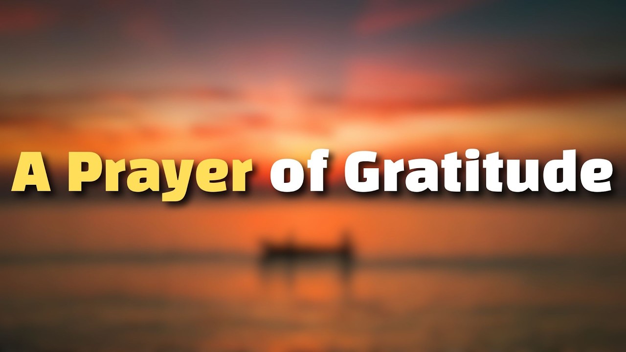 A Prayer of Gratitude | Thanking God for His Goodness
