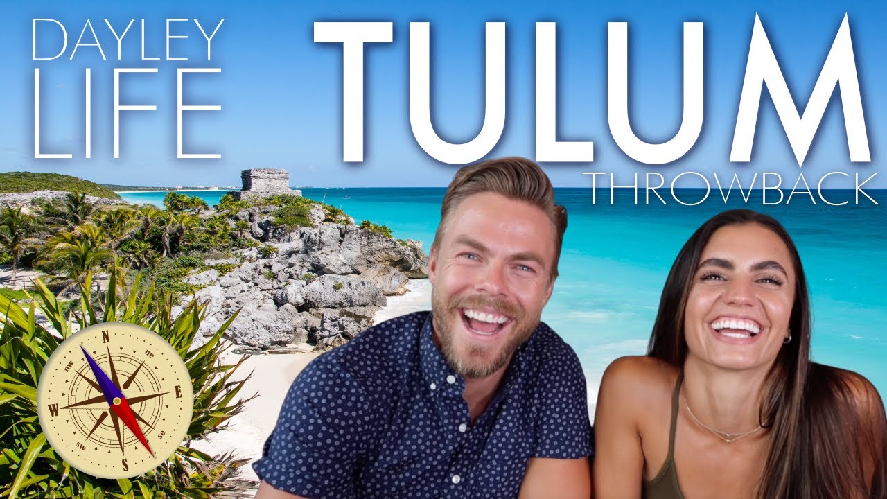 TULUM THROWBACK 2018 - DEREK HOUGH AND HAYLEY ERBERT'S DAYLEY LIFE