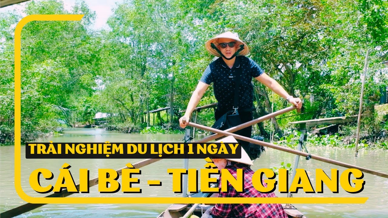 Tập 2: Du Lịch Cái Bè-Series Trải Nghiệm Du Lịch Miền Tây
