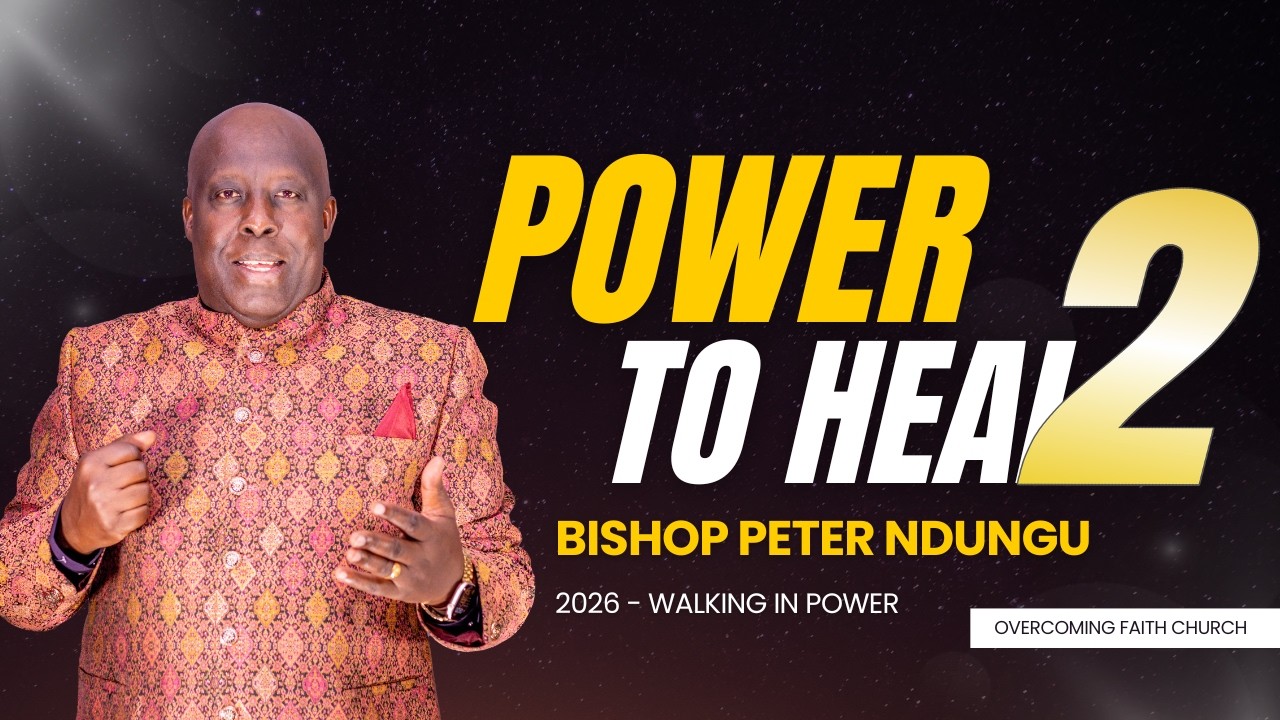 Power To Heal 2 || Bishop Peter Ndungu || Walking In Power