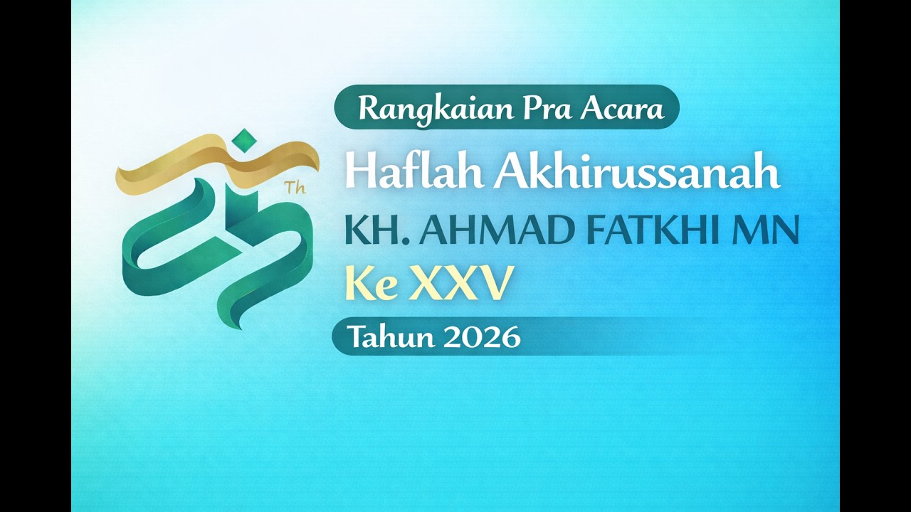 Rangkaian Acara Pra Haul K.H. Ahmad Fatkhi M.N ke-XXV