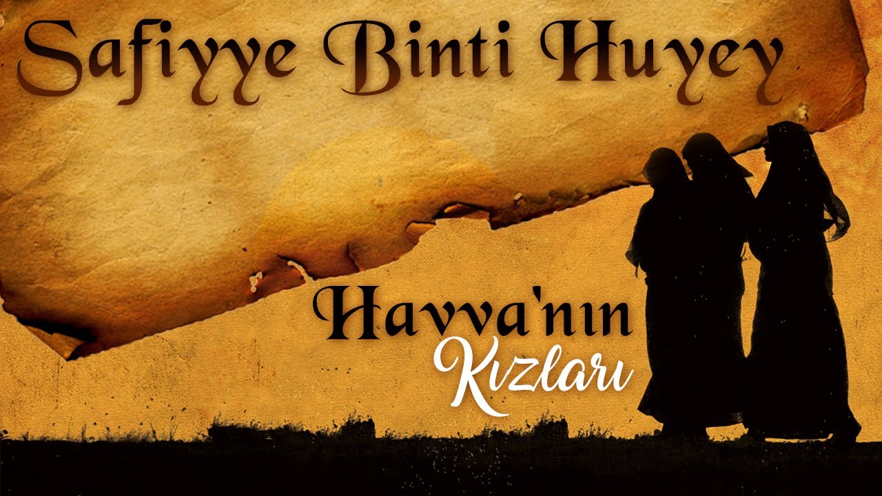 Safiyye Binti Huyey | Havva'nın Kızları