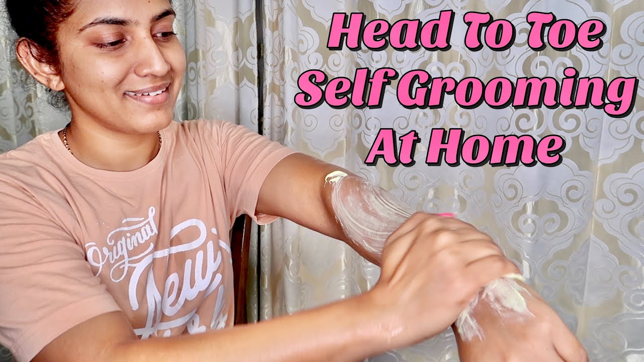 How To Groom Yourself From Head To Toe | At Home Grooming | Sameera Sherief