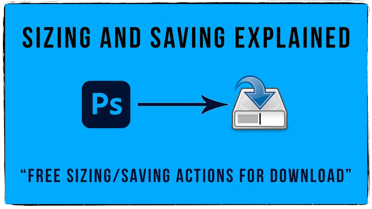 Photoshop Sizing & Saving Explained: Free Sizing & Saving Actions