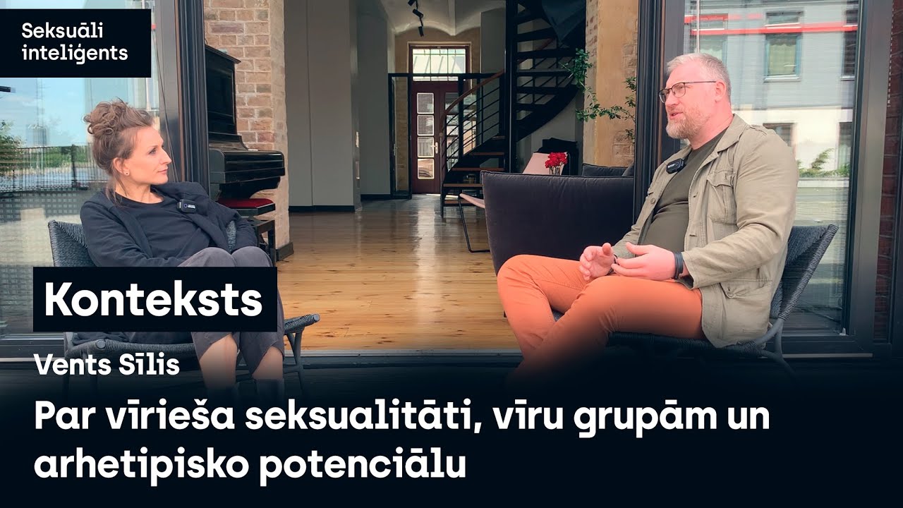 Konteksts. Saruna ar Ventu Sīli par vīrieša seksualitāti, vīru grupām un arhetipisko potenciālu