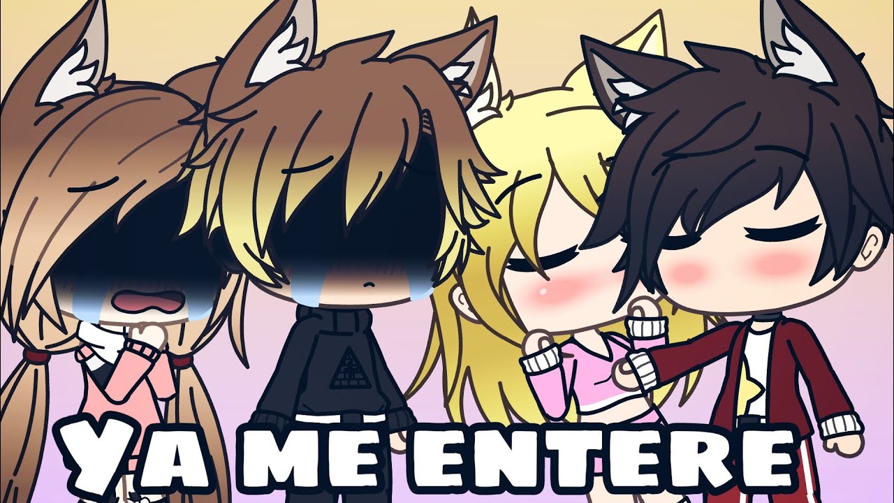 Ya me entere gacha life (animaciones de mariana)
