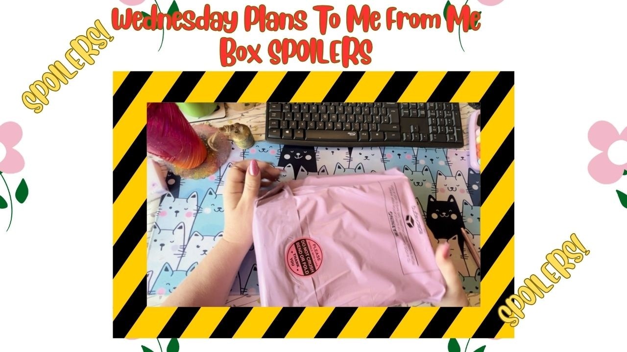 ✨Wednesday Plans To Me From Me Box✨DO NOT WATCH IF YOU DON'T WANT SPOILERS✨