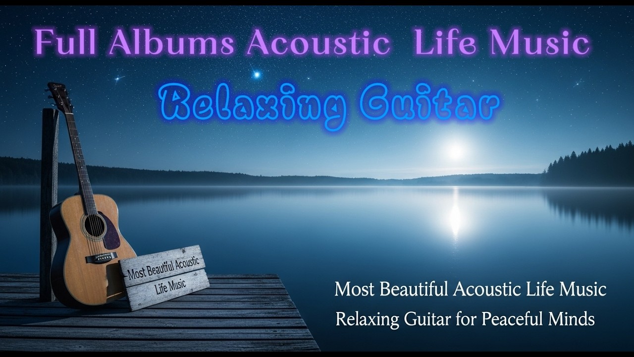Beautiful Acoustic Life Soundtrack &mdash; Calm Guitar for Reflection & Peace