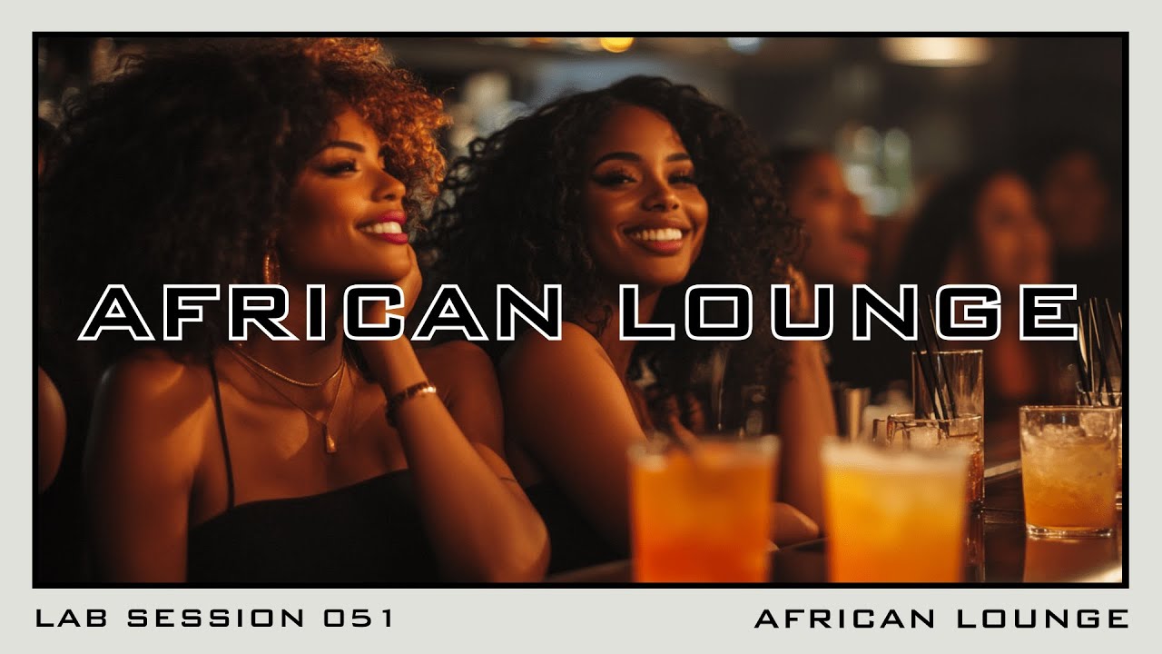 Lab Session 051 - African Lounge