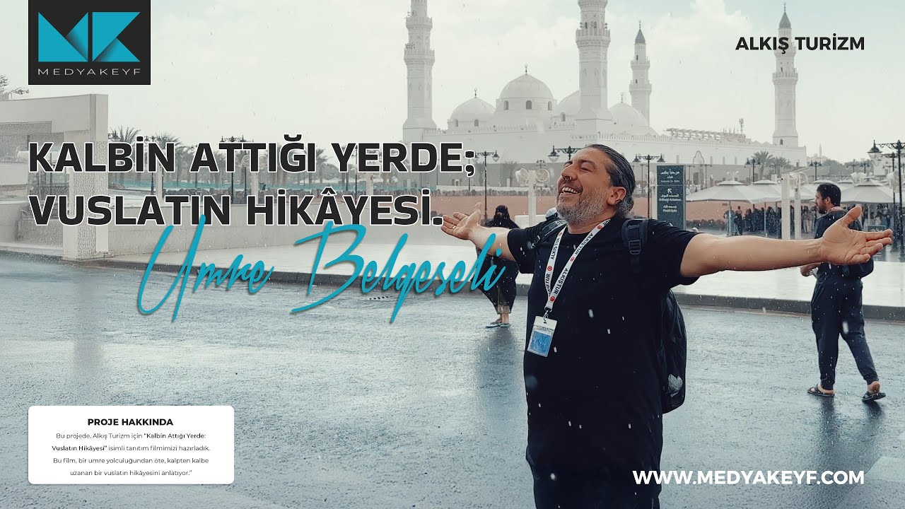 Kalbin Attığı Yerde: Vuslatın Hikâyesi - Umre Belgeseli #medyakeyf