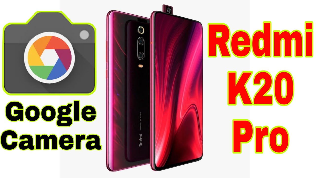 Xiaomi Redmi K20 Pro Google Camera Download Mi 9T Pro Google Camera | How To Download Gcam For Mi 9T
