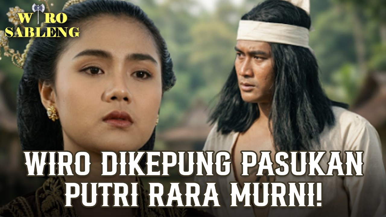 SALAH PAHAM! WIRO NYARIS DITANGKAP PRAJURIT PUTRI RARA MURNI | WIRO SABLENG | EPS 06 (1/2)