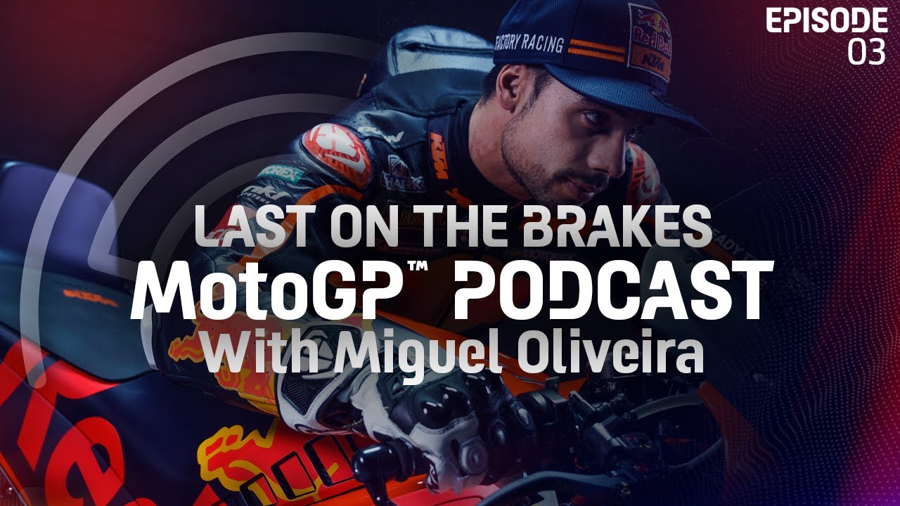 Miguel Oliveira: there’s more to life than racing | Last On The Brakes Podcast