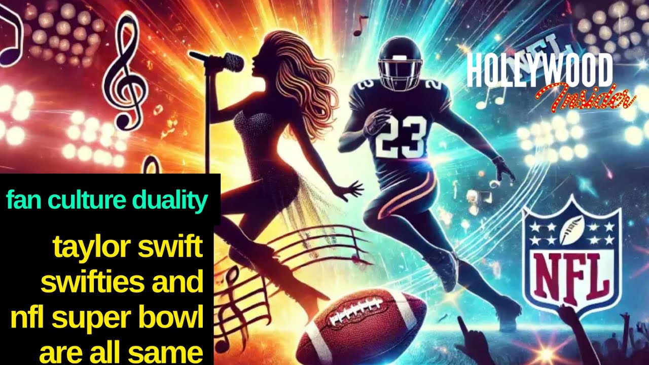 The Duality of Fan Culture: How Taylor Swift Swifties and Super Bowl Super Fans are SAME