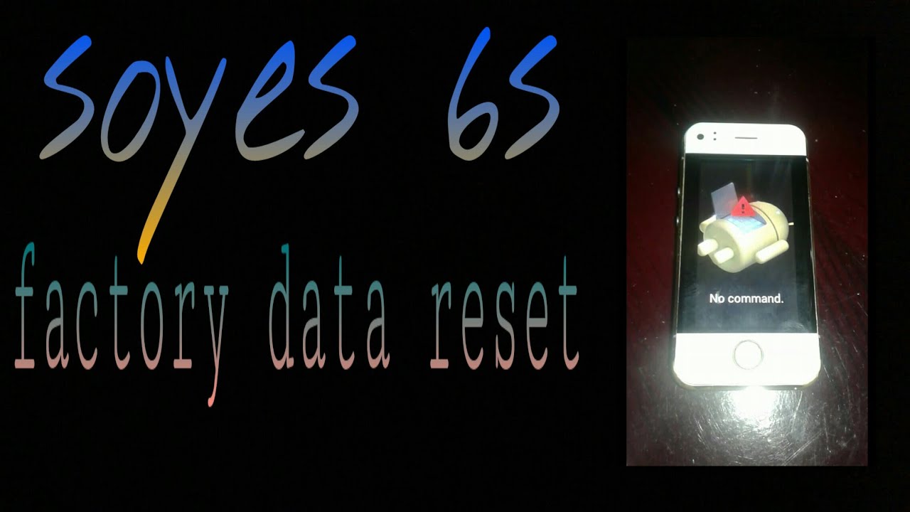 soyes 6s factory data reset -new system