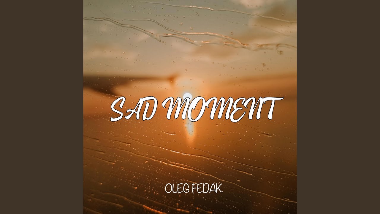 Sad Moment