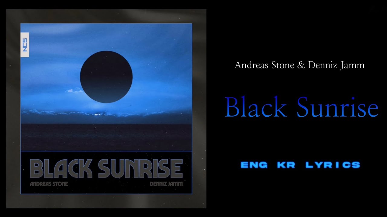 🎵 Andreas Stone With Denniz Jamm - Black Sunrise (lyrics) [ENG/KR]