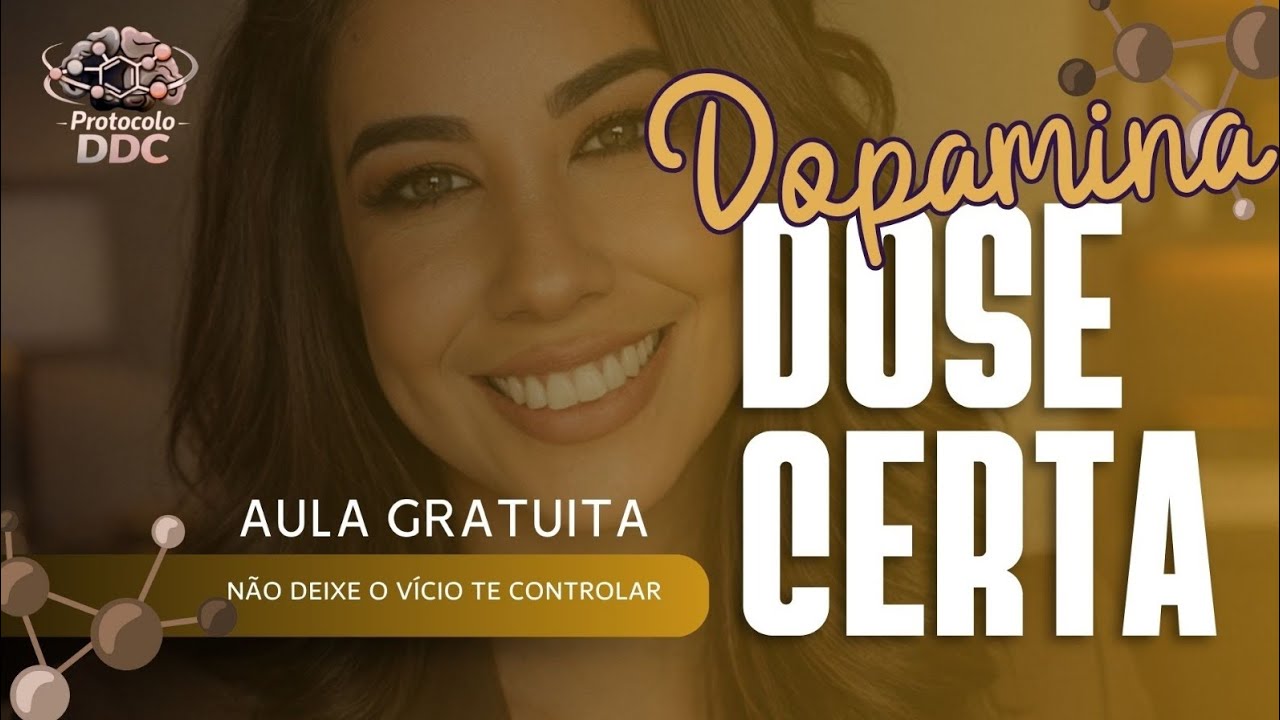 Aula exclusiva - Dopamina, Dose Certa. Controle seus vícios