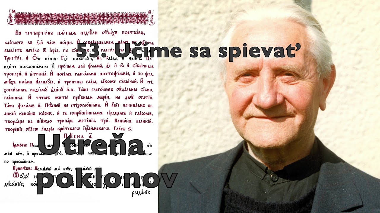53 Uč&iacute;me sa spievať Utreňa poklonov Утреня Поклонов Subcarpathian Rusyn Prostopinije