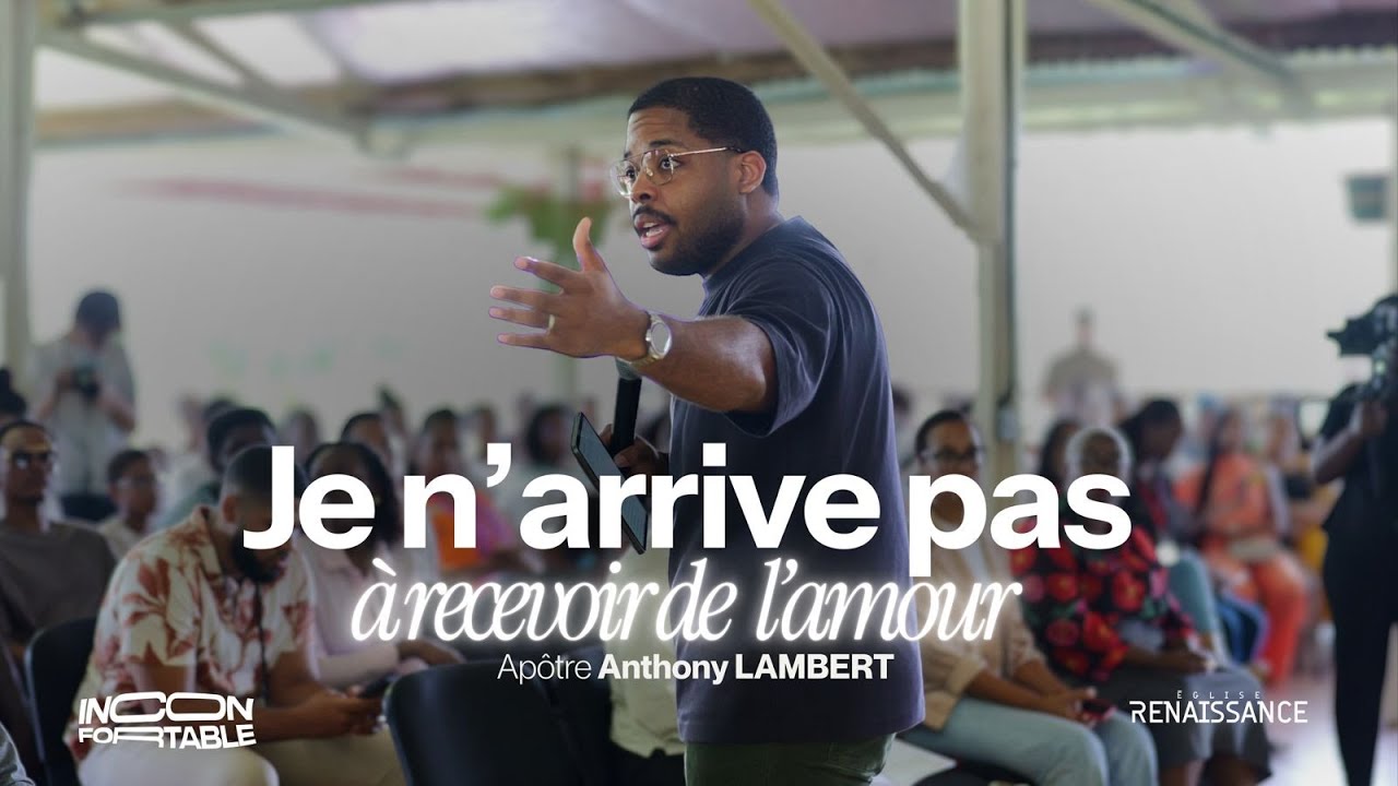 JE N'ARRIVE PAS À RECEVOIR DE L'AMOUR I Apôtre Anthony Lambert