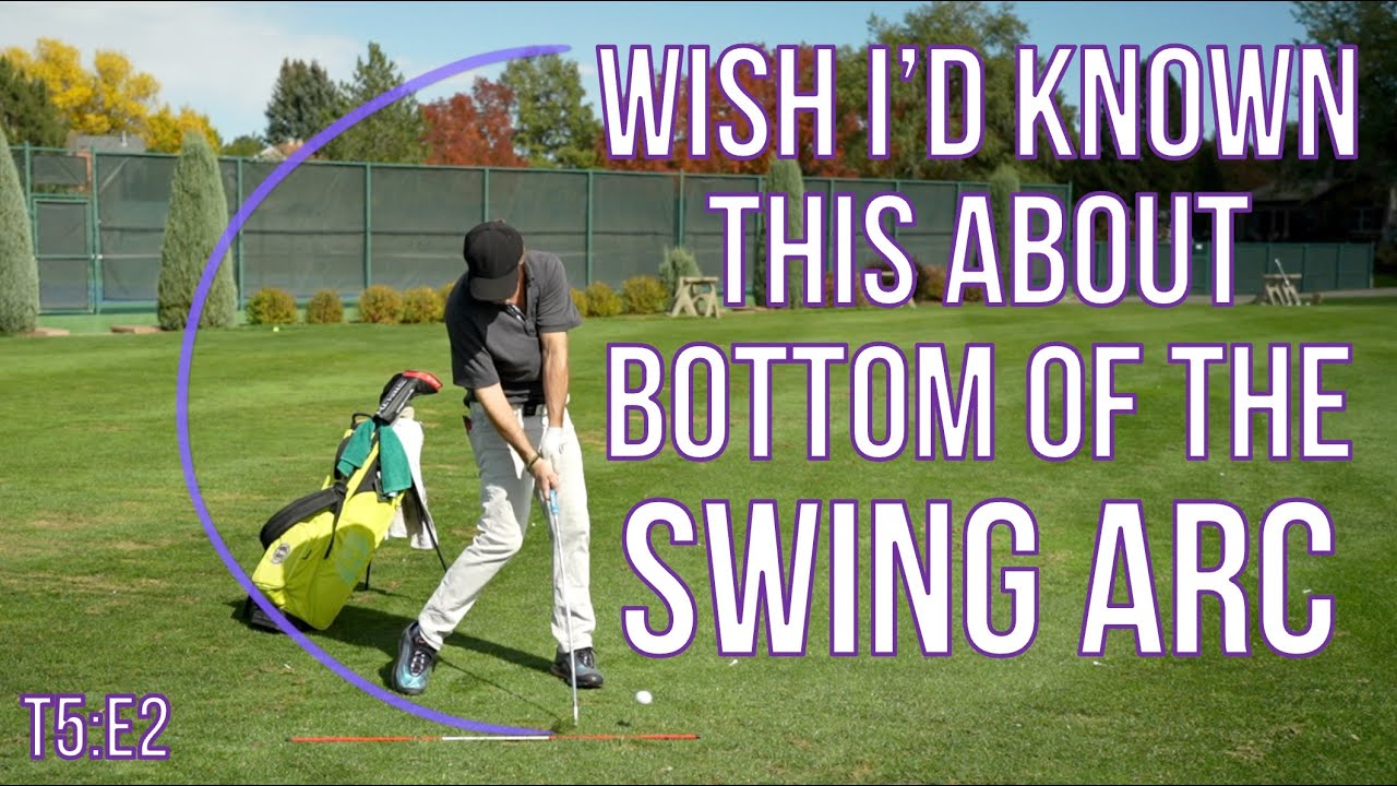 T5:E2 - THIS is where the bottom of your Swing Arc should be