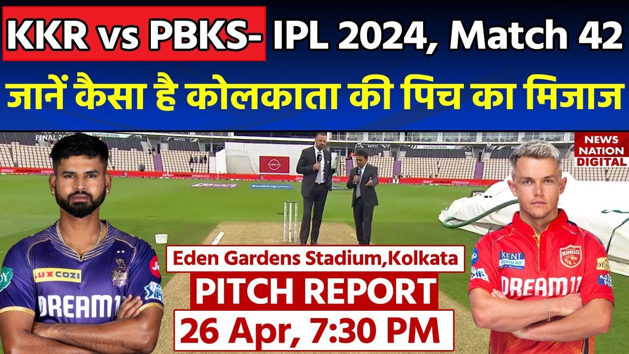 Eden gardens Stadium Pitch Report: KKR vs PBKS IPL 2024 Match 42nd Pitch Report |Kolkata Pitch