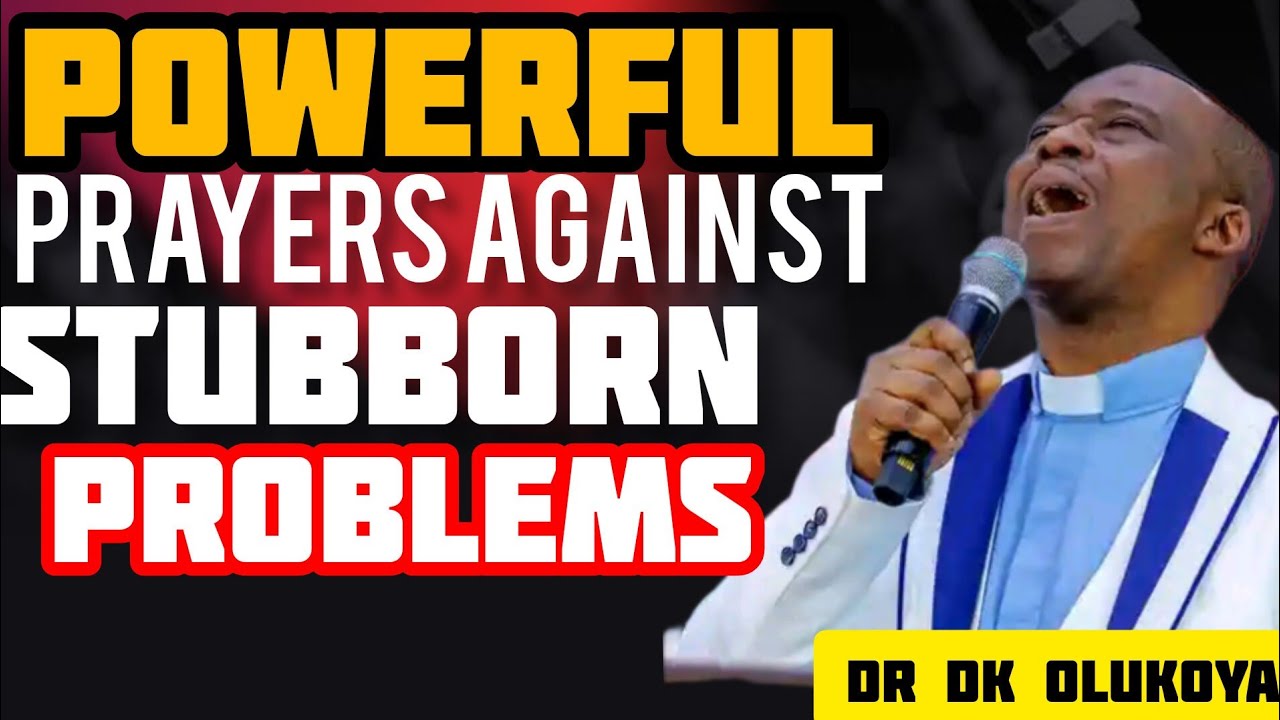 🔥POWERFUL PRAYERS AGAINST STUBBORN PROBLEMS#olukoya