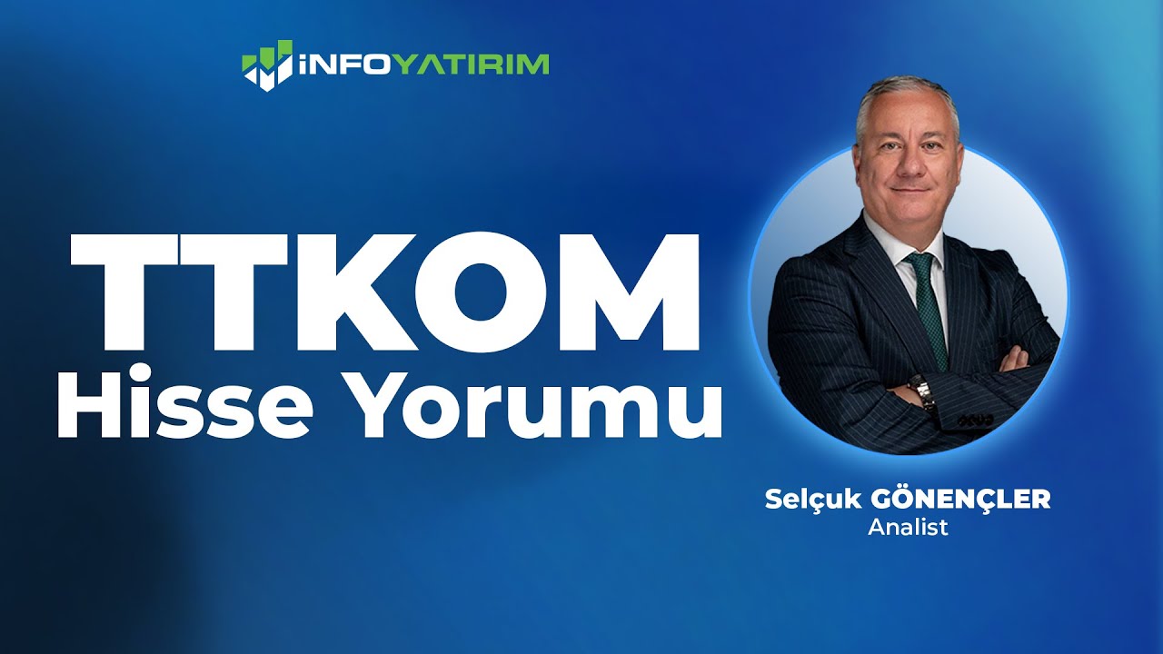 Sel&ccedil;uk G&ouml;nen&ccedil;ler'den TTKOM Hisse Yorumu '29 Aralık 2025' I İnfo Yatırım