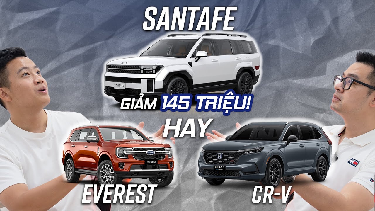 Chọn Hyundai Santafe đang giảm 145 triệu hay Ford Everest và Honda CR-V