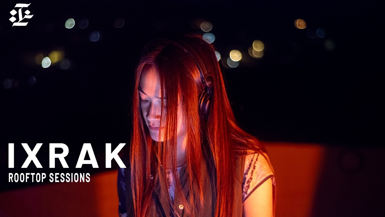 IXRAK | rooftop sessions