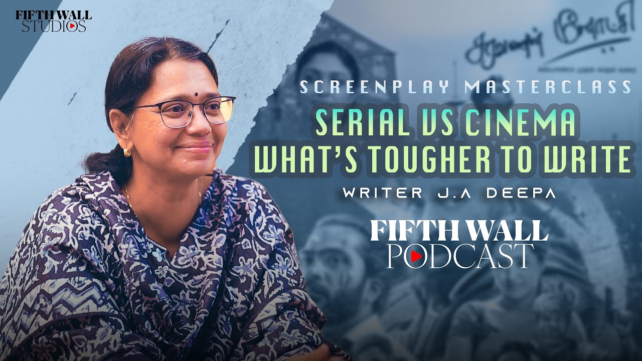 Screenplay Masterclass&nbsp;ft.&nbsp;J.A.&nbsp;Deepa - Writer | Fifth Wall Podcast | EP06 PART 1