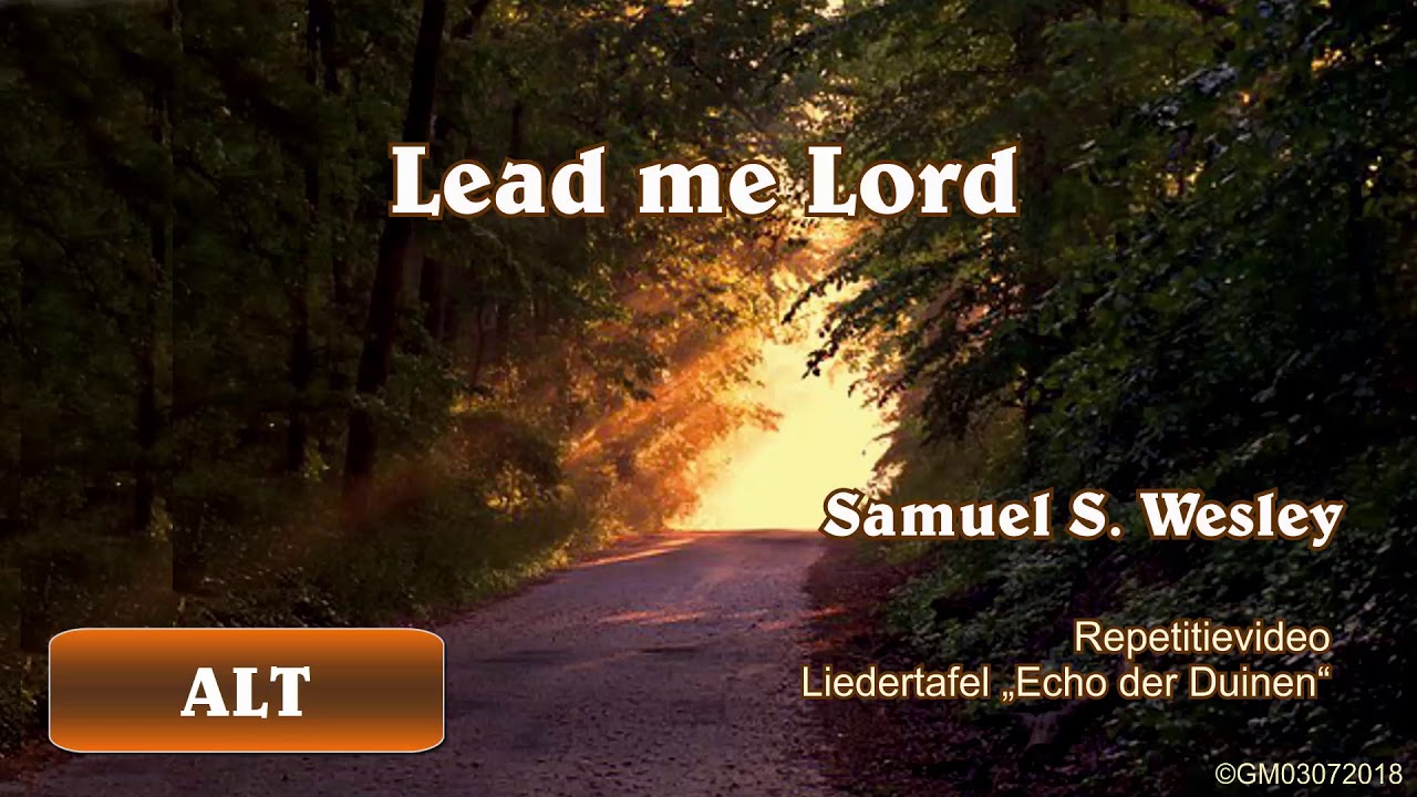 Lead me Lord, Samuel Wesley, oefenvideo Liedertafel Echo der Duinen