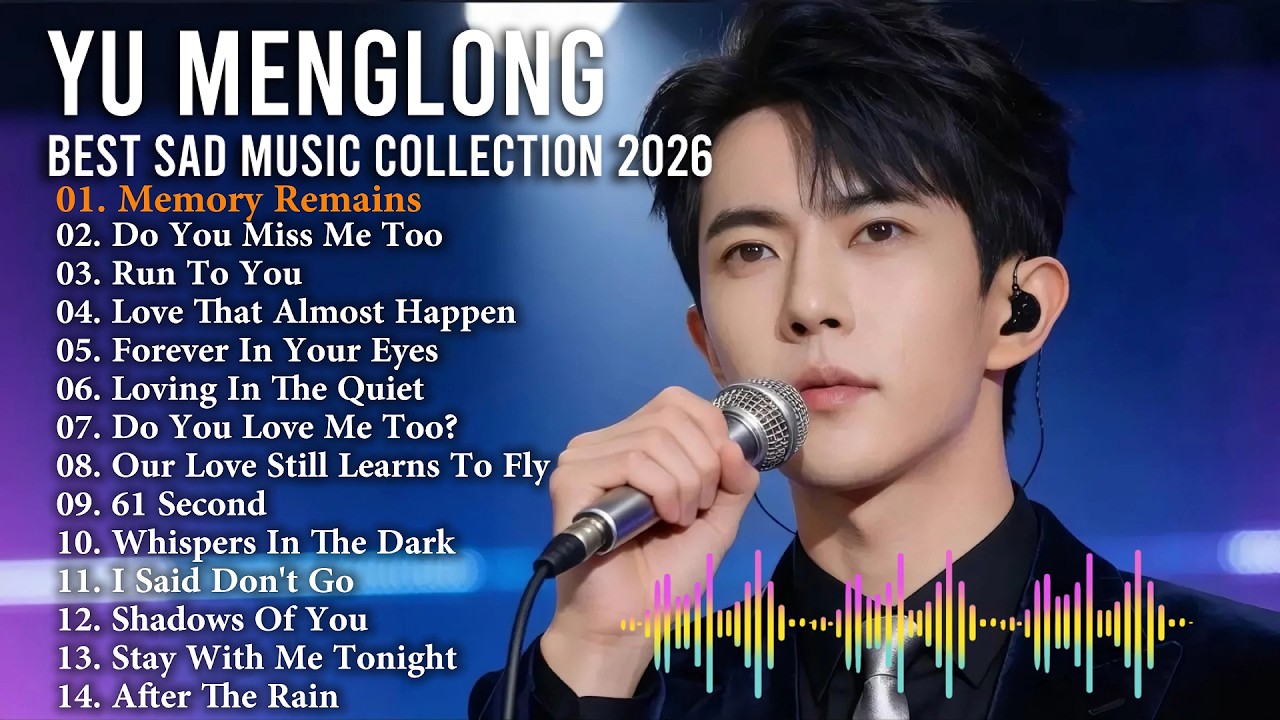 YU MENGLONG — The Saddest Songs You’ll Ever Feel 💔 | Emotional Playlist 2026
