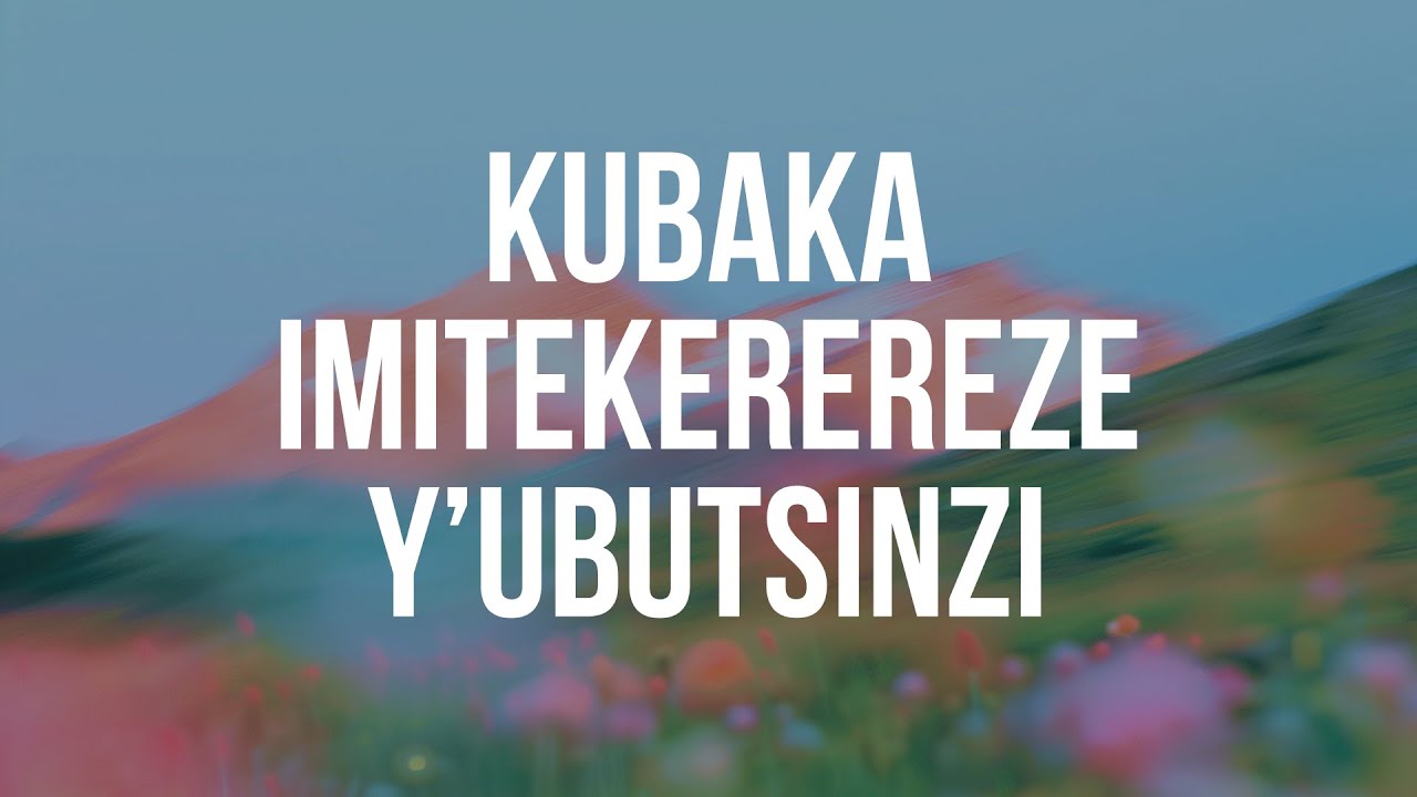 Kubaka imitekerereze y’ubutsinzi | Pastor Emmanuel KIBINDA. 22 Gicurasi 2025