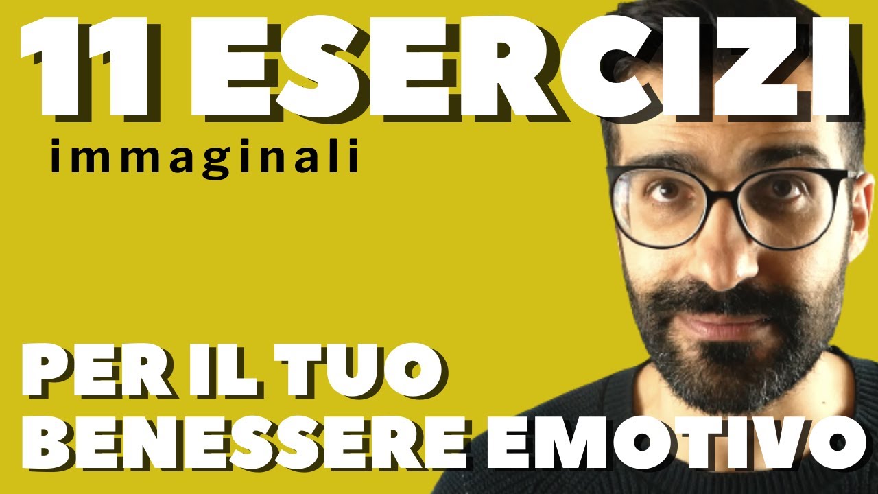 Benessere emotivo: 11 esercizi immaginali per aver cura del tuo inconscio