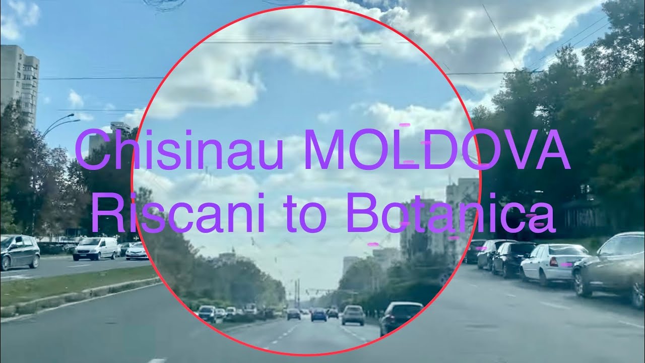 Driving in Chisinau - Riscani to Botanica -Florilor  Renasterii Albisoara Decebal Dacia Blvd - ccd18