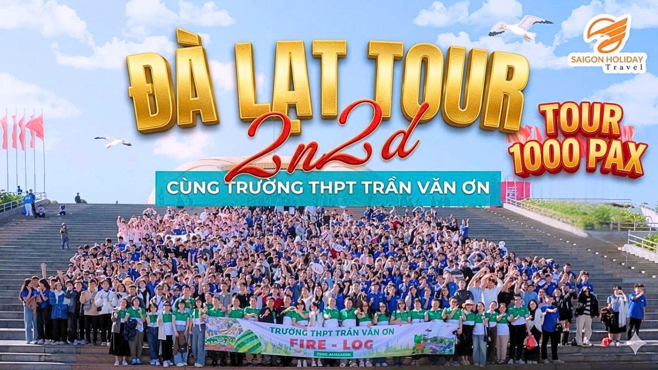 TOUR ĐÀ LẠT 2N2Đ - HÀNH TRÌNH TRẢI NGHIỆM CÙNG TRƯỜNG THPT TRẦN VĂN ƠN | SAIGON HOLIDAY TRAVEL✨