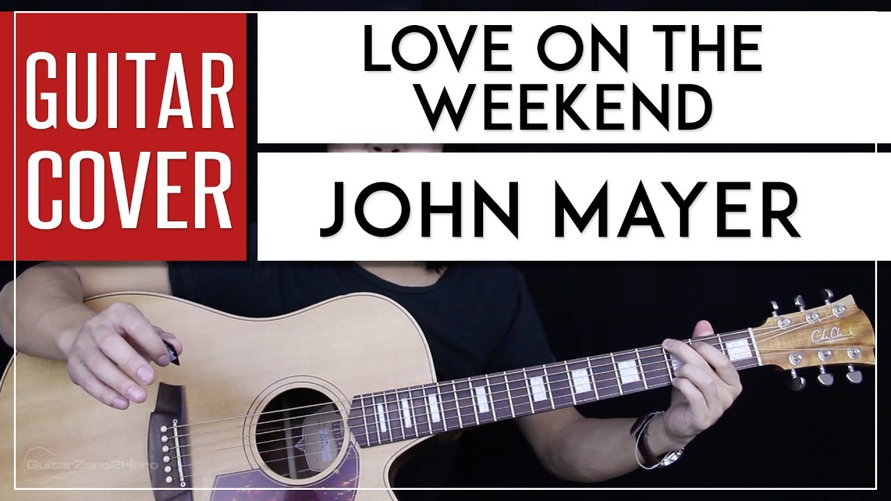 Love On The Weekend Guitar Cover Acoustic - John Mayer  🎸 |Tabs + Chords|