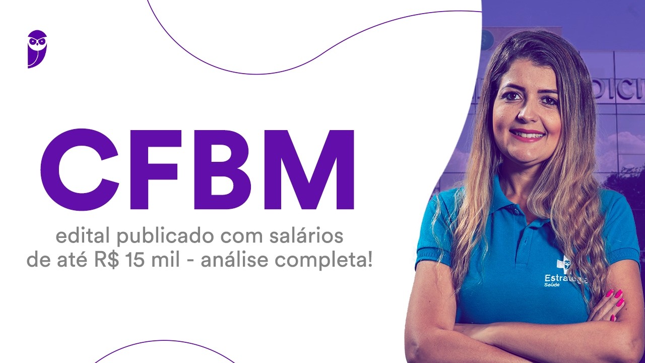 Concurso CFBM: edital publicado com sal&aacute;rios de at&eacute; R$ 15 mil - an&aacute;lise completa!