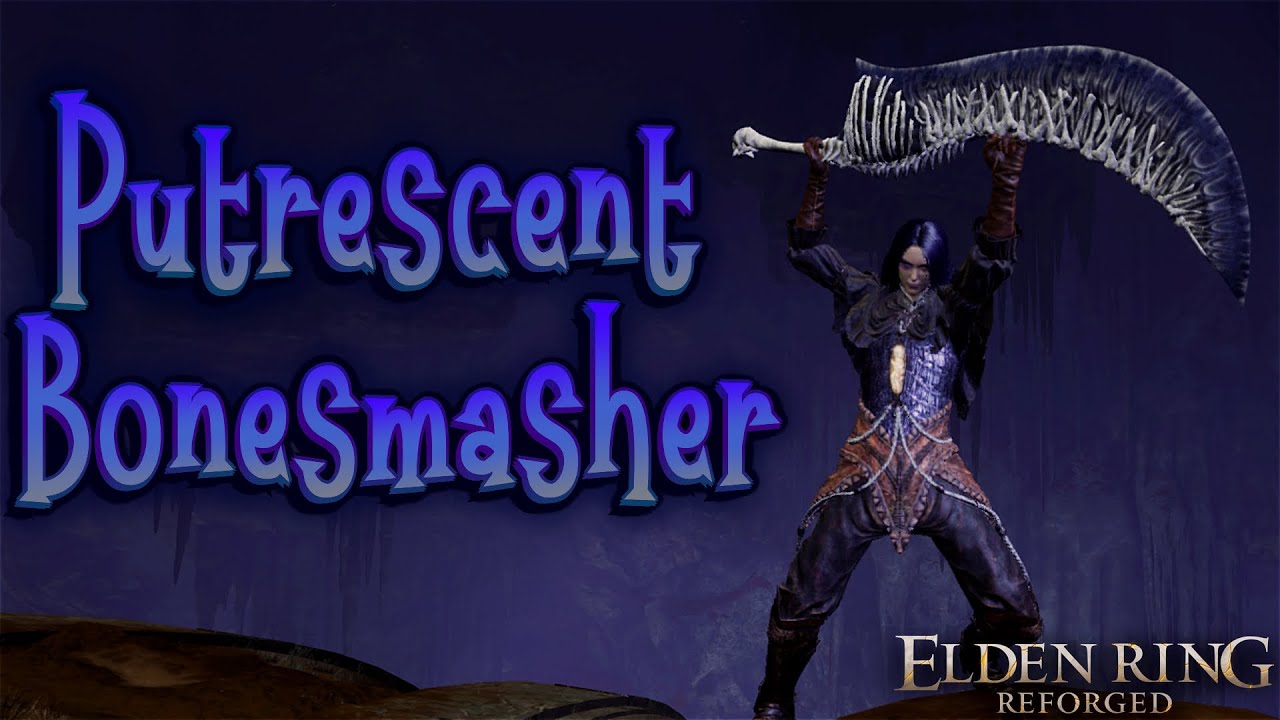 Elden Ring Reforged - Putrescent Bonesmasher Weapon Showcase