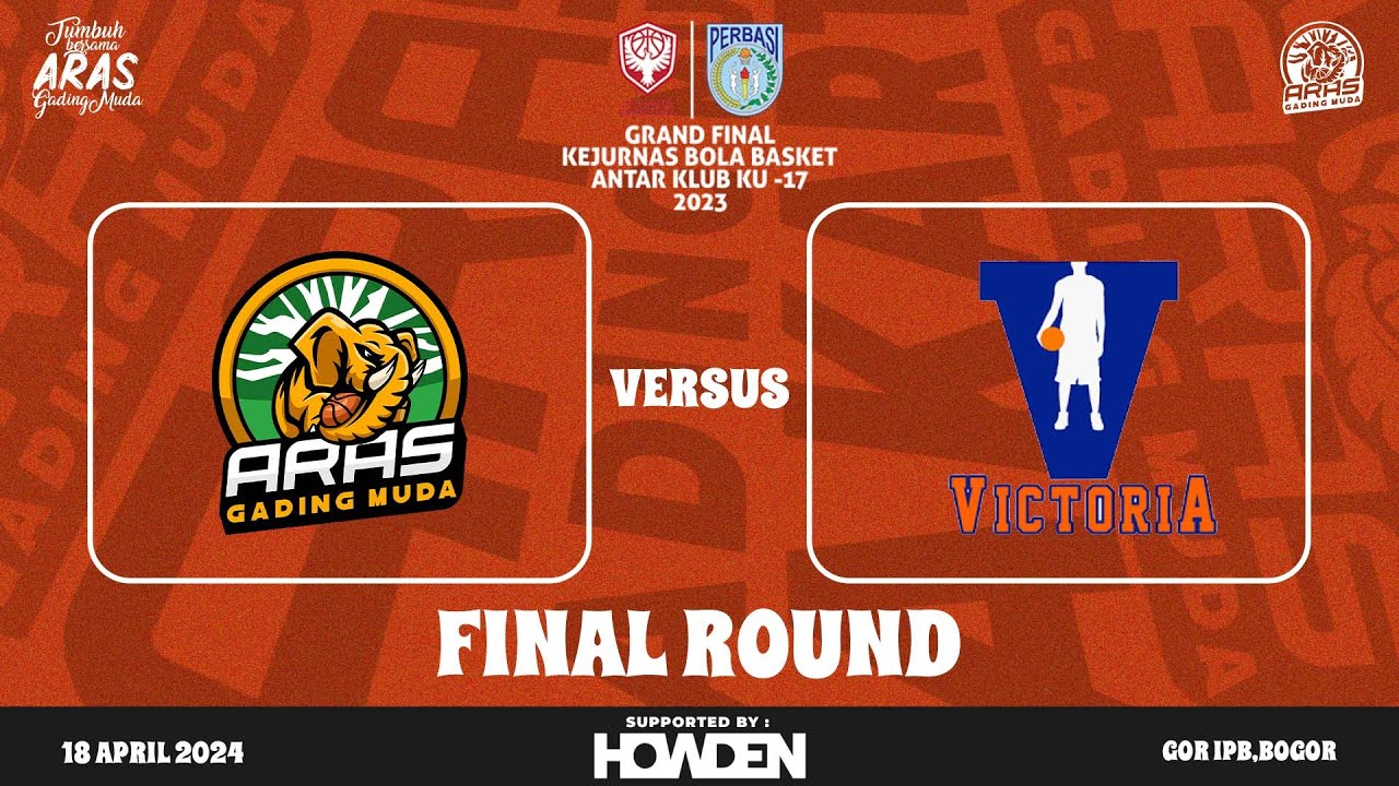 ARAS GADING MUDA JAKARTA vs VICTORIA JAKARTA (FINAL ROUND KEJURNAS U17 BOGOR 2023)