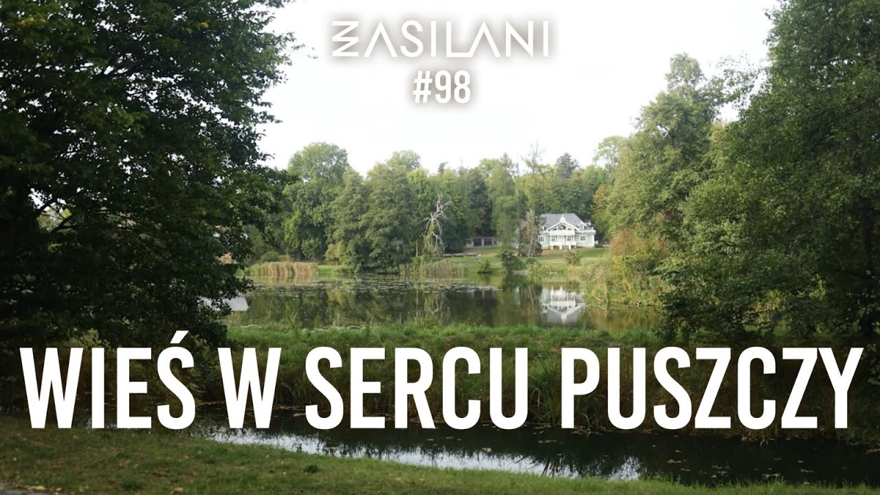 Wieś w sercu Puszczy. Zasilani #98