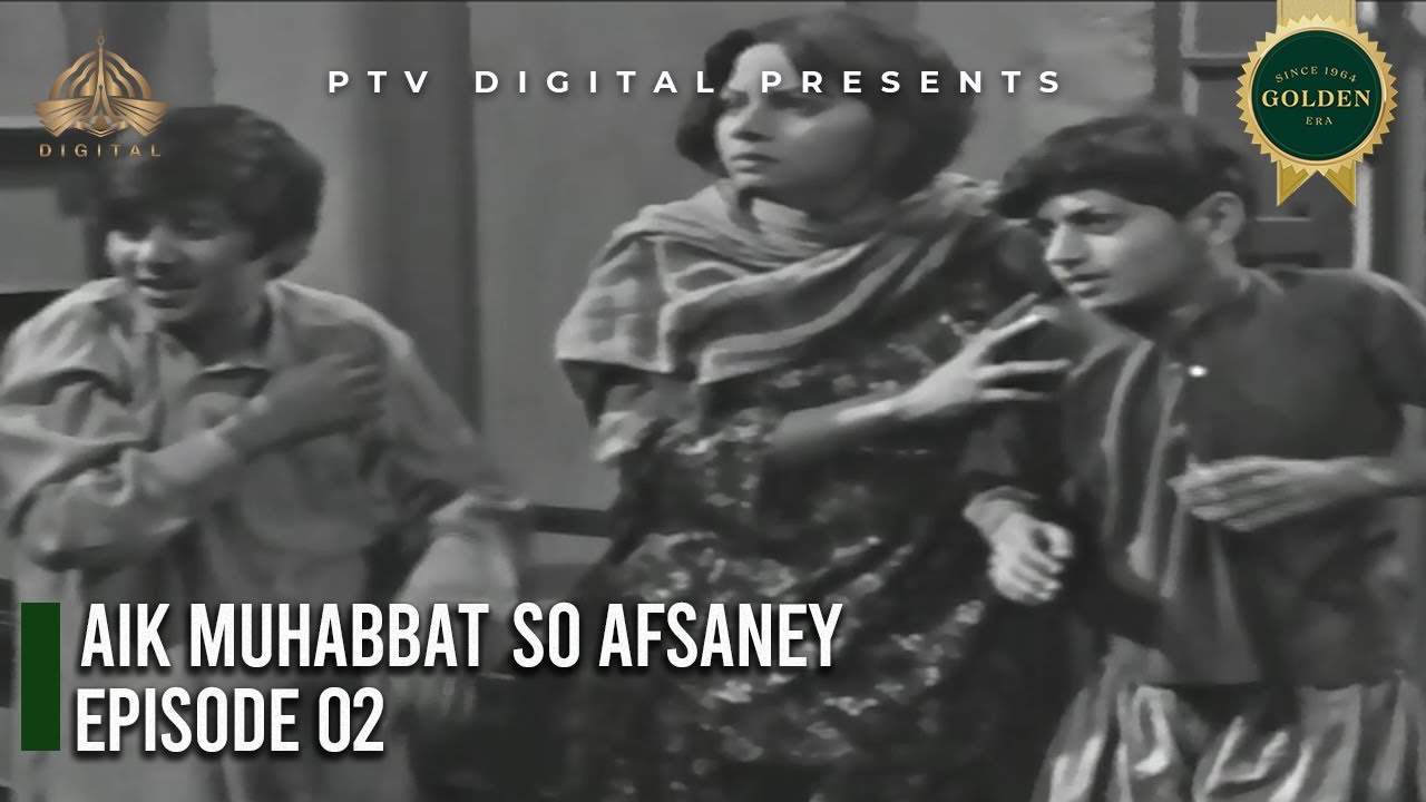 Aik Muhabbat Soo Afsanay  | Episode 02 |  @Ptvdigitalofficial ​
