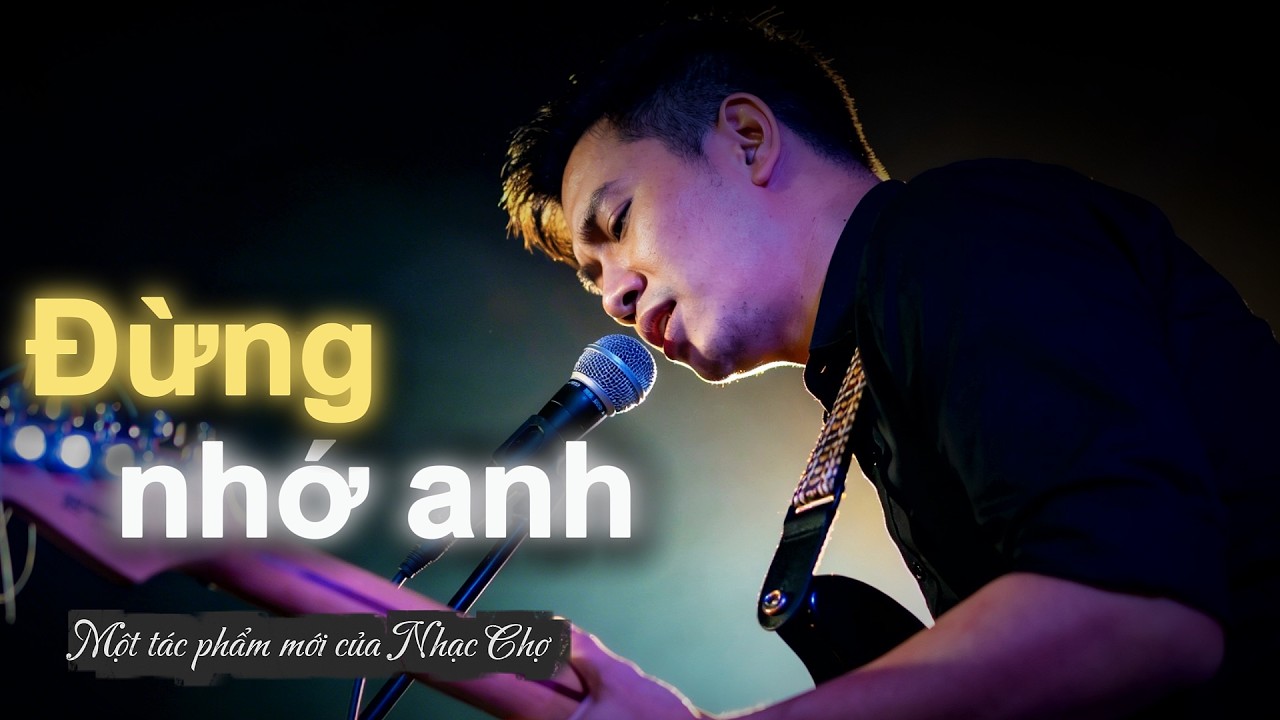 ĐỪNG NHỚ ANH - Nhạc Ballad Buồn Tâm Trạng Dành Cho Những Người Chọn Cách Ra Đi | Nhạc Chợ