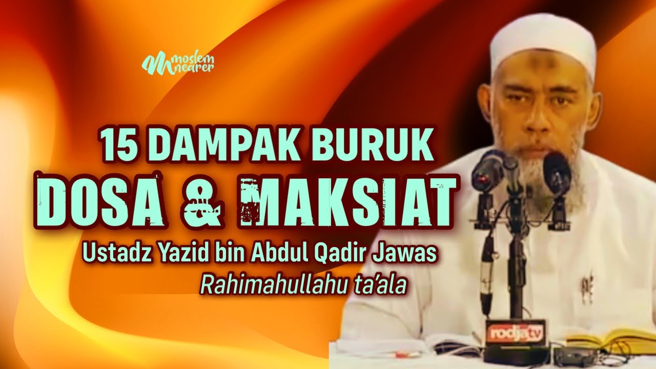 15 DAMPAK BURUK DARI DOSA DAN MAKSIAT - Ustadz Yazid bin Abdul Qadir Jawas Rahimahullahu ta’ala