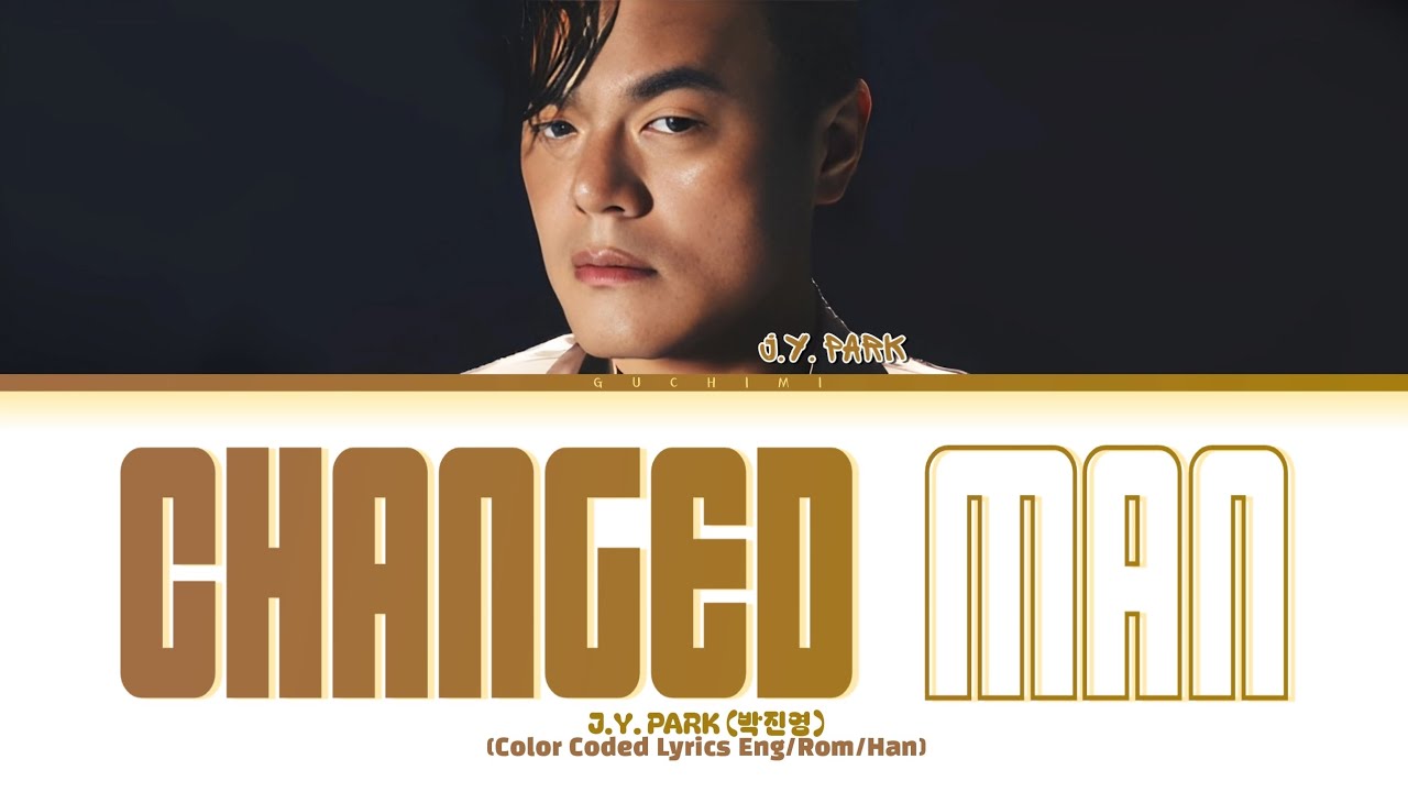 J.Y. PARK 'Changed Man' Lyrics (Color Coded Lyrics)
